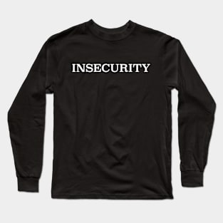 INSECURITY WH Long Sleeve T-Shirt